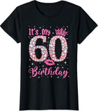 60 It's My Birthday 60Th Birthday Gift Tee For Womens T-Shirt