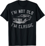 I'm Not Old I'm Classic Funny Car Graphic - Mens & Womens Short Sleeve T-Shirt